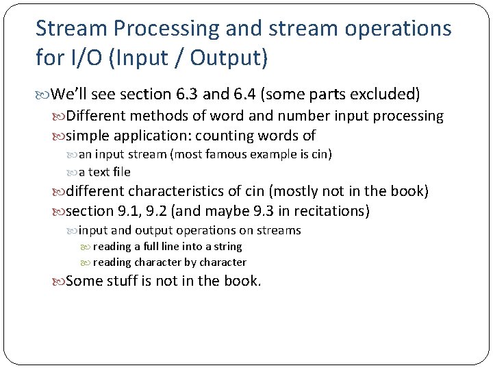 Stream Processing and stream operations for I/O (Input / Output) We’ll see section 6.