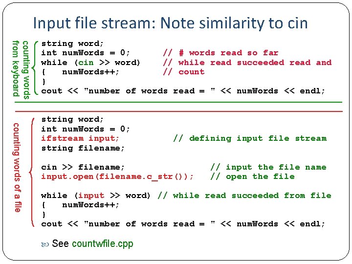 Input file stream: Note similarity to cin counting words from keyboard string word; int