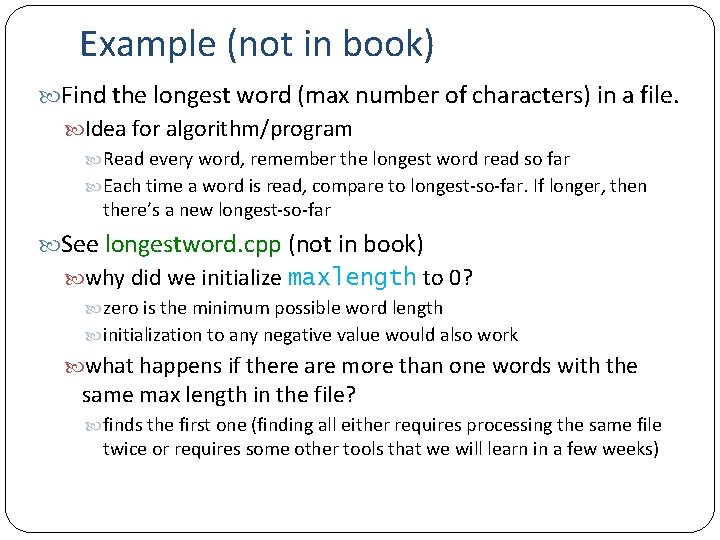 Example (not in book) Find the longest word (max number of characters) in a
