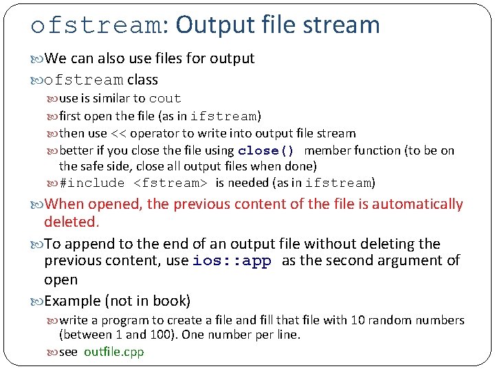 ofstream: Output file stream We can also use files for output ofstream class use