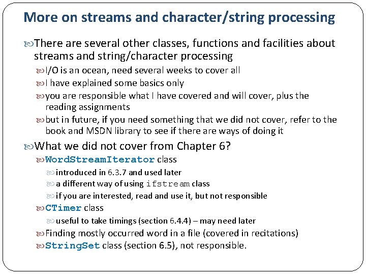 More on streams and character/string processing There are several other classes, functions and facilities