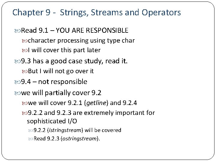 Chapter 9 - Strings, Streams and Operators Read 9. 1 – YOU ARE RESPONSIBLE