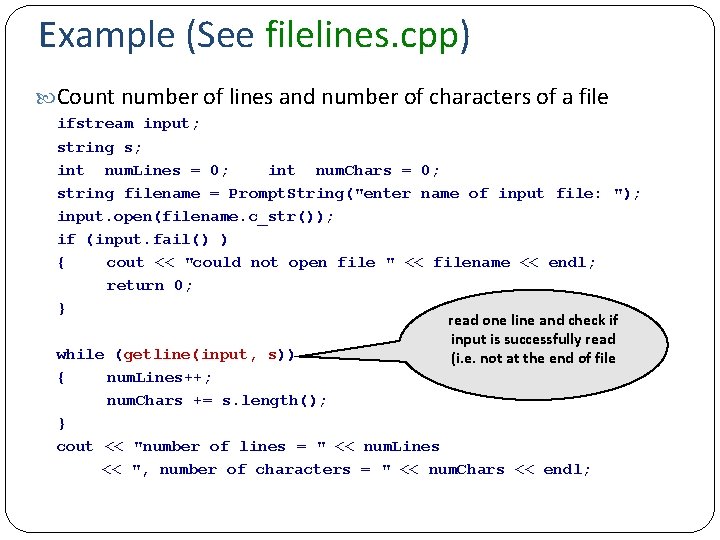 Example (See filelines. cpp) Count number of lines and number of characters of a