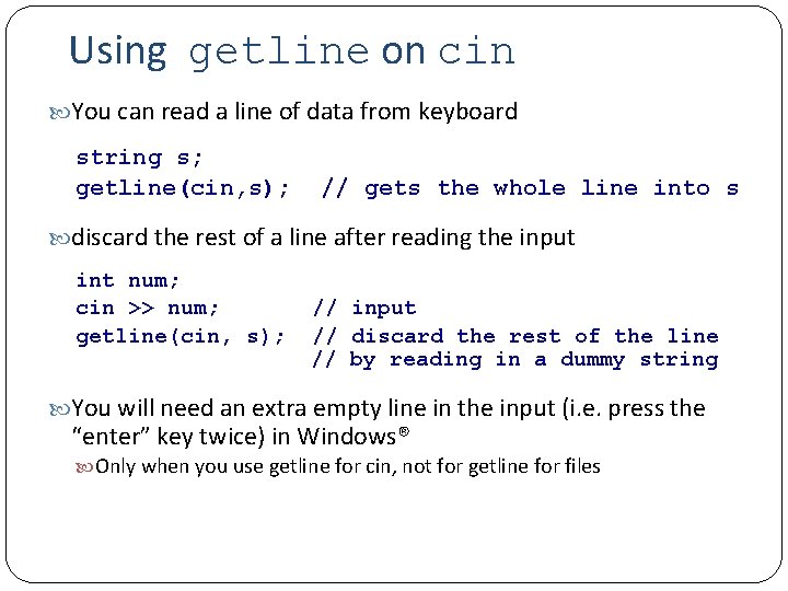 Using getline on cin You can read a line of data from keyboard string