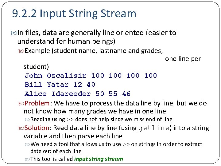 9. 2. 2 Input String Stream In files, data are generally line oriented (easier