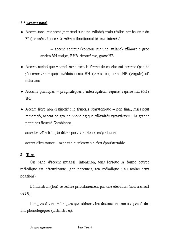 2. 2 Accent tonal = accent (ponctuel sur une syllabe) mais réalisé par hauteur