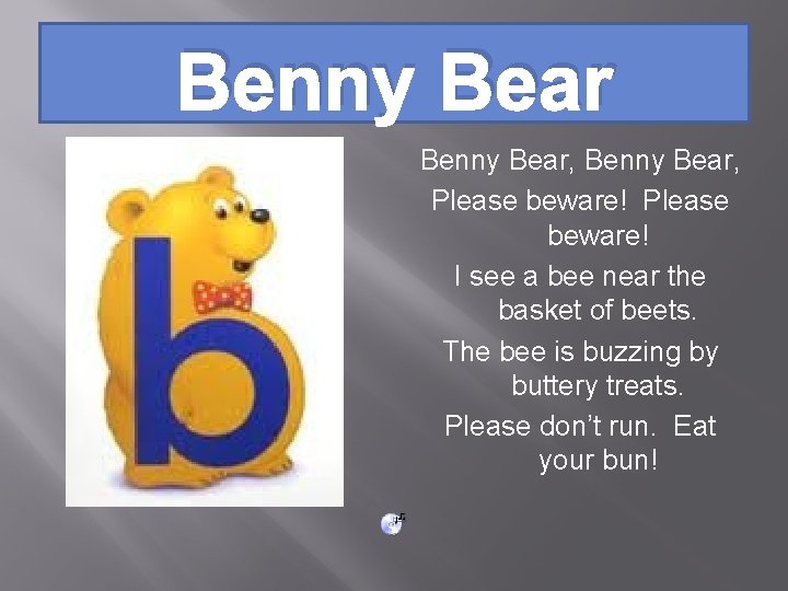 Benny Bear, Please beware! I see a bee near the basket of beets. The