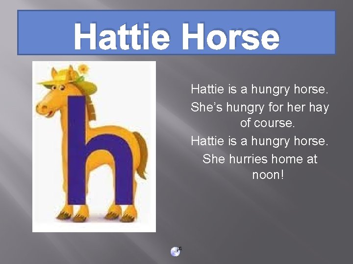 Hattie Horse Hattie is a hungry horse. She’s hungry for her hay of course.