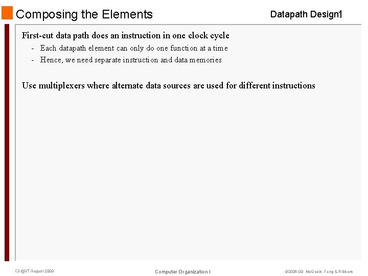 Composing the Elements Datapath Design 1 First-cut data path does an instruction in one Composing the Elements Datapath Design 1 First-cut data path does an instruction in one