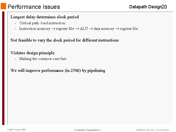 Performance Issues Datapath Design 20 Longest delay determines clock period - Critical path: load Performance Issues Datapath Design 20 Longest delay determines clock period - Critical path: load