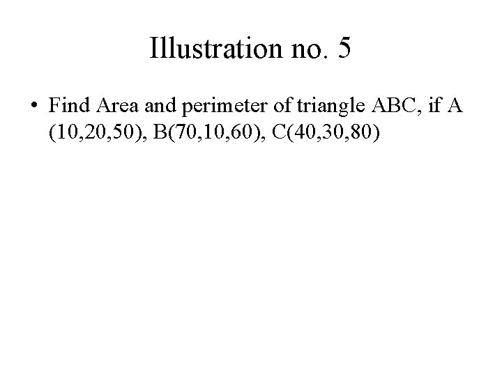 Illustration no. 5 • Find Area and perimeter of triangle ABC, if A (10, Illustration no. 5 • Find Area and perimeter of triangle ABC, if A (10,