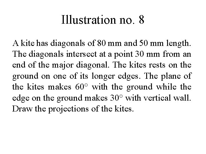 Illustration no. 8 A kite has diagonals of 80 mm and 50 mm length. Illustration no. 8 A kite has diagonals of 80 mm and 50 mm length.