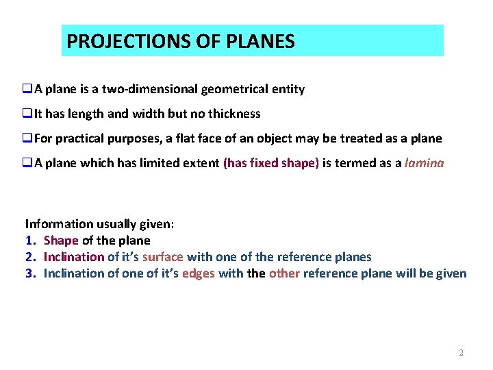 PROJECTIONS OF PLANES q. A plane is a two-dimensional geometrical entity q. It has PROJECTIONS OF PLANES q. A plane is a two-dimensional geometrical entity q. It has