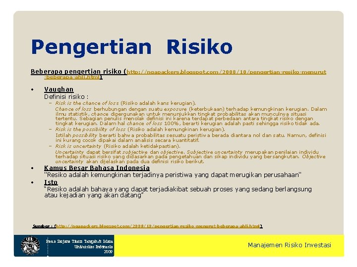 Pengertian Risiko Beberapa pengertian risiko (http: //ngapackers. blogspot. com/2008/10/pengertian-resiko-menurut -beberapa-ahli. html) • • •