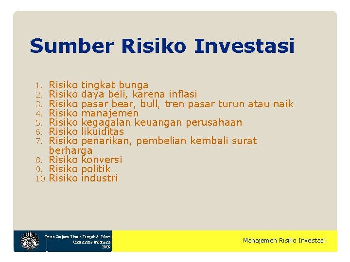 Sumber Risiko Investasi Risiko tingkat bunga Risiko daya beli, karena inflasi Risiko pasar bear,