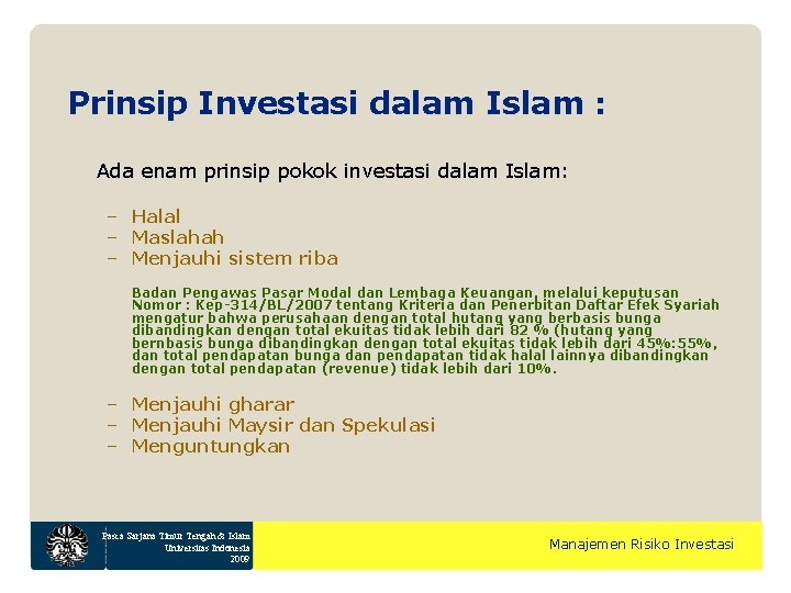 Prinsip Investasi dalam Islam : Ada enam prinsip pokok investasi dalam Islam: – Halal