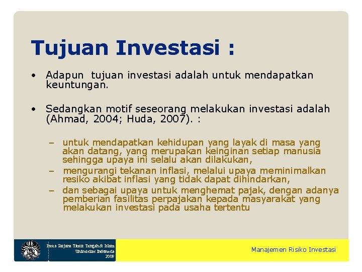 Tujuan Investasi : • Adapun tujuan investasi adalah untuk mendapatkan keuntungan. • Sedangkan motif