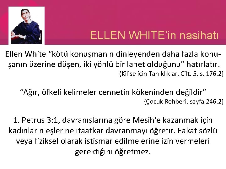 ELLEN WHITE’in nasihatı Ellen White “kötü konuşmanın dinleyenden daha fazla konuşanın üzerine düşen, iki