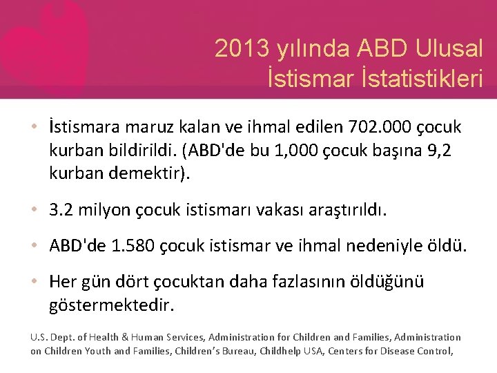 2013 yılında ABD Ulusal İstismar İstatistikleri • İstismara maruz kalan ve ihmal edilen 702.