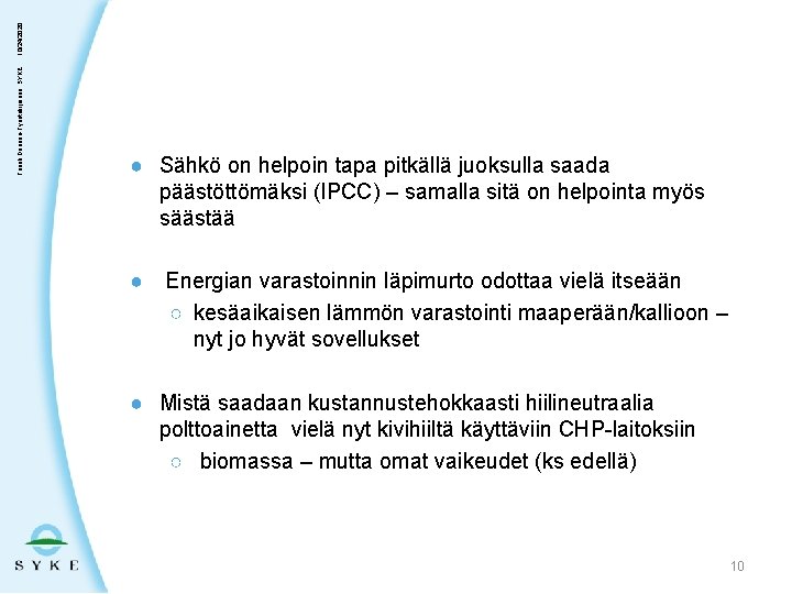 10/24/2020 Taneli Duunari-Työntekijäinen, SYKE ● Sähkö on helpoin tapa pitkällä juoksulla saada päästöttömäksi (IPCC)