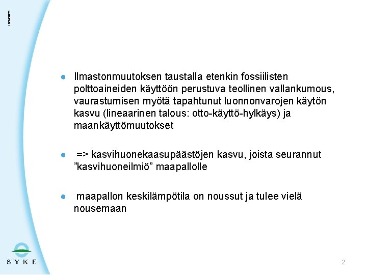 10/24/2020 ● Ilmastonmuutoksen taustalla etenkin fossiilisten polttoaineiden käyttöön perustuva teollinen vallankumous, vaurastumisen myötä tapahtunut