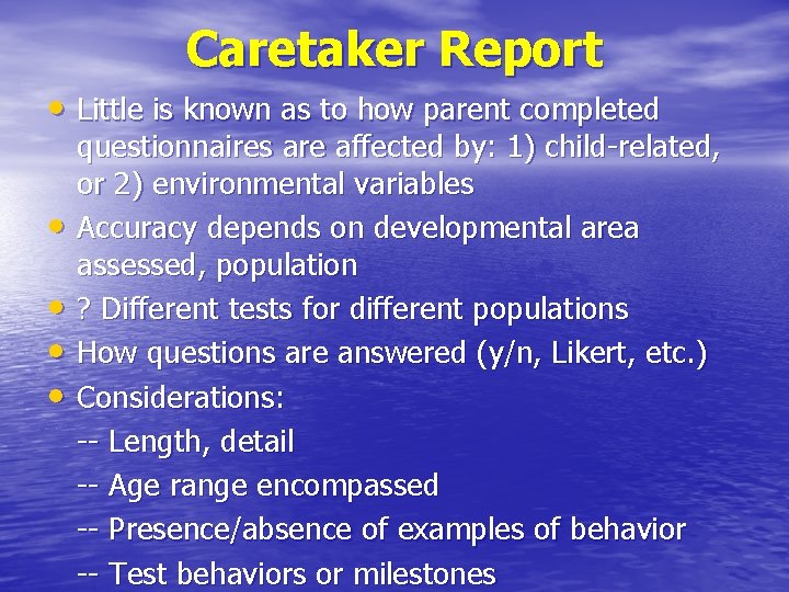 Caretaker Report • Little is known as to how parent completed • • questionnaires