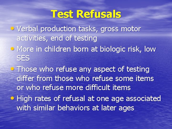 Test Refusals • Verbal production tasks, gross motor activities, end of testing • More