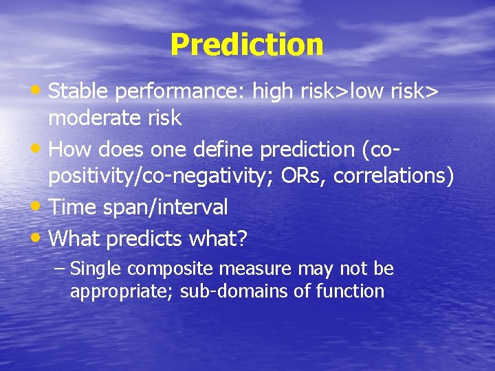 Prediction • Stable performance: high risk>low risk> moderate risk • How does one define