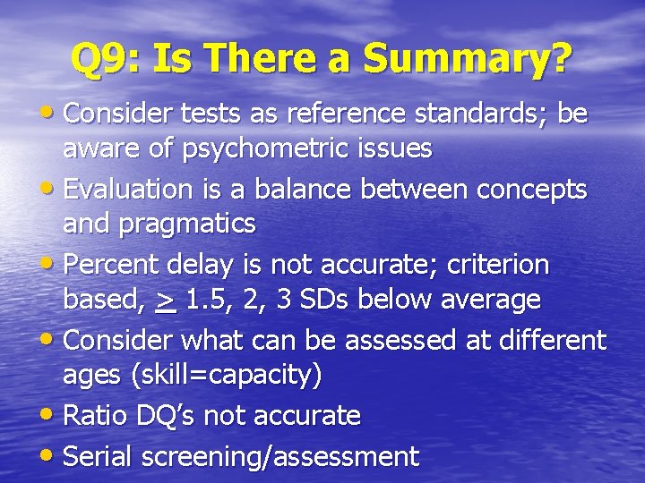 Q 9: Is There a Summary? • Consider tests as reference standards; be aware