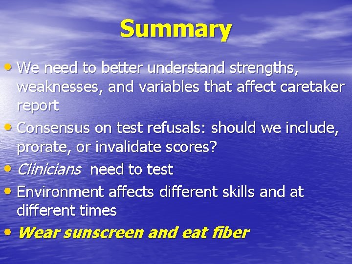 Summary • We need to better understand strengths, weaknesses, and variables that affect caretaker