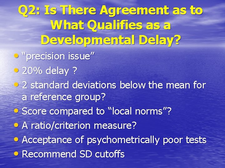 Q 2: Is There Agreement as to What Qualifies as a Developmental Delay? •