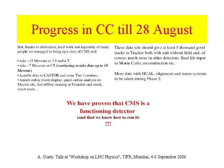 Progress in CC till 28 August A. Gurtu: Talk at "Workshop on LHC Physics",