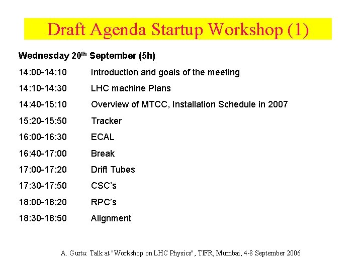 Draft Agenda Startup Workshop (1) Wednesday 20 th September (5 h) 14: 00 -14: