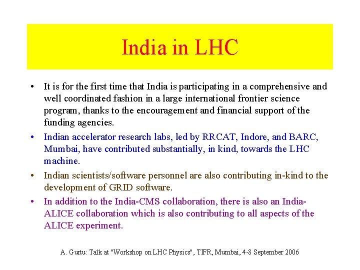 India in LHC • It is for the first time that India is participating