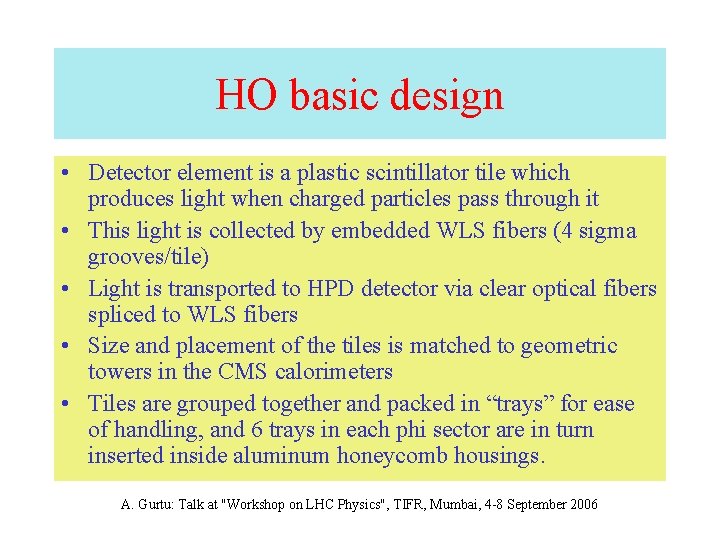 HO basic design • Detector element is a plastic scintillator tile which produces light