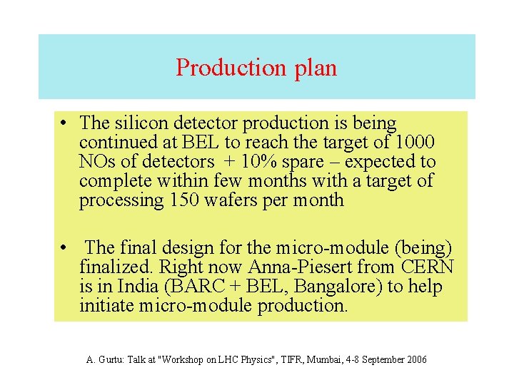 Production plan • The silicon detector production is being continued at BEL to reach
