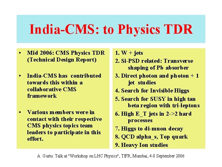 India-CMS: to Physics TDR • Mid 2006: CMS Physics TDR (Technical Design Report) •