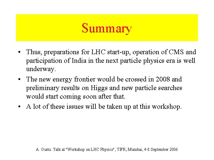 Summary • Thus, preparations for LHC start-up, operation of CMS and participation of India