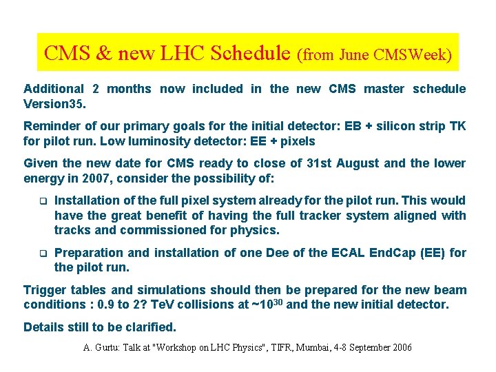 CMS & new LHC Schedule (from June CMSWeek) Additional 2 months now included in