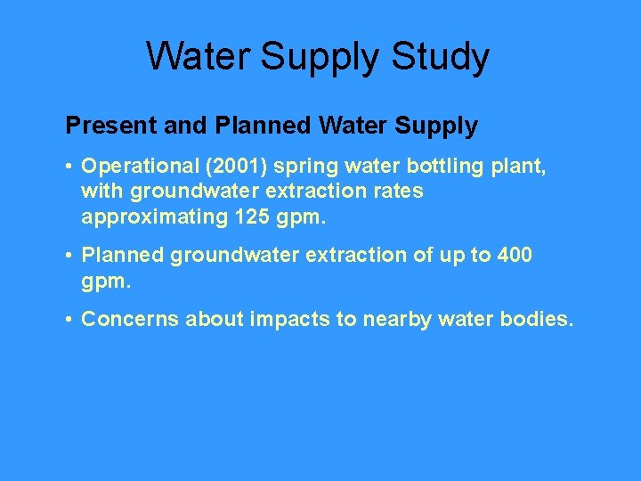 Water Supply Study Present and Planned Water Supply • Operational (2001) spring water bottling