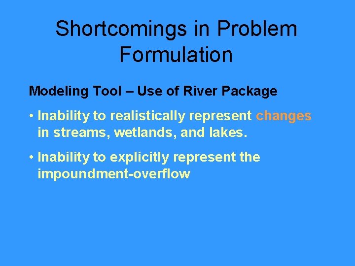 Shortcomings in Problem Formulation Modeling Tool – Use of River Package • Inability to