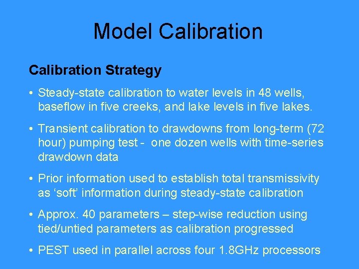 Model Calibration Strategy • Steady-state calibration to water levels in 48 wells, baseflow in