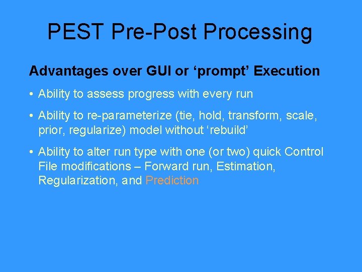PEST Pre-Post Processing Advantages over GUI or ‘prompt’ Execution • Ability to assess progress