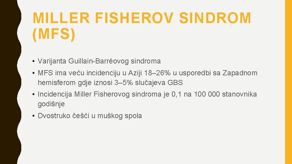 MILLER FISHEROV SINDROM (MFS) • Varijanta Guillain-Barréovog sindroma • MFS ima veću incidenciju u