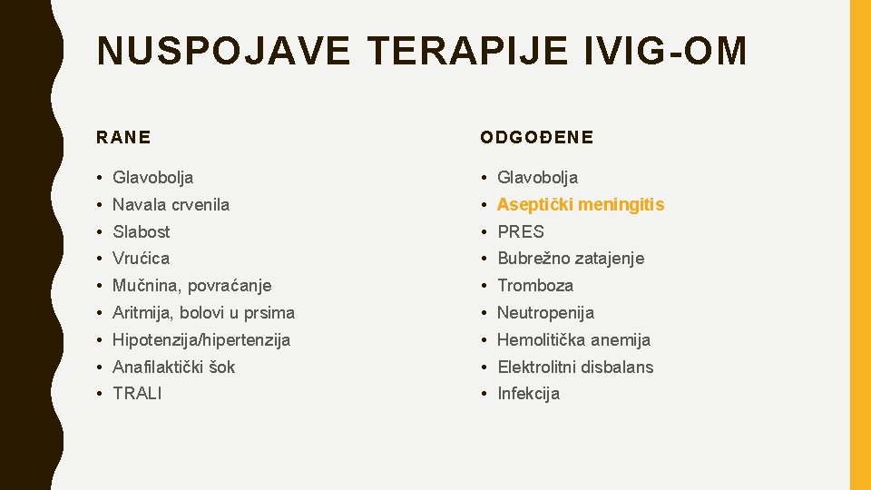 NUSPOJAVE TERAPIJE IVIG-OM RANE ODGOĐENE • Glavobolja • Navala crvenila • Aseptički meningitis •