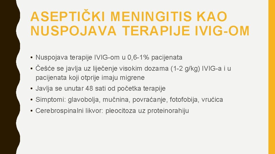 ASEPTIČKI MENINGITIS KAO NUSPOJAVA TERAPIJE IVIG-OM • Nuspojava terapije IVIG-om u 0, 6 -1%