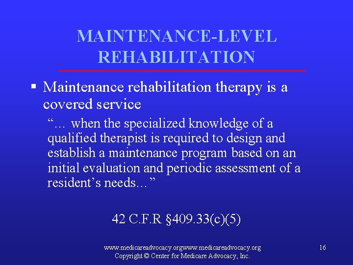 MAINTENANCE-LEVEL REHABILITATION § Maintenance rehabilitation therapy is a covered service “… when the specialized