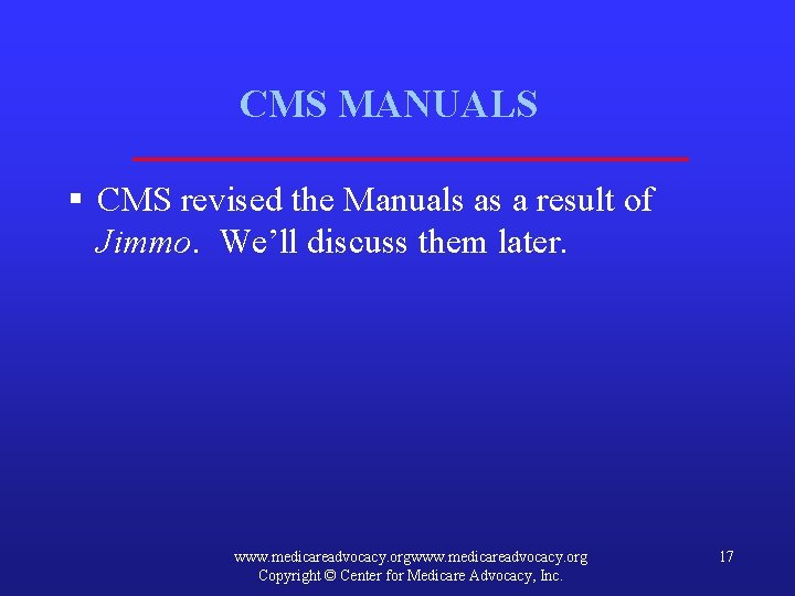 CMS MANUALS § CMS revised the Manuals as a result of Jimmo. We’ll discuss