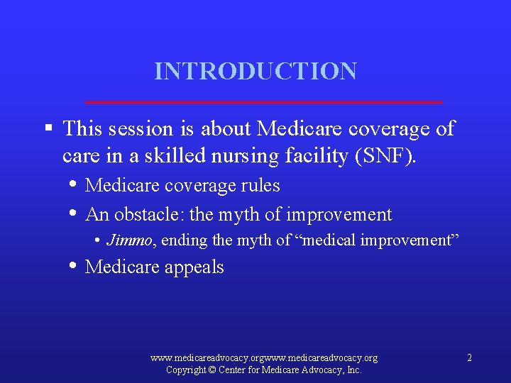 INTRODUCTION § This session is about Medicare coverage of care in a skilled nursing