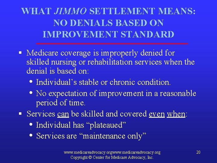 WHAT JIMMO SETTLEMENT MEANS: NO DENIALS BASED ON IMPROVEMENT STANDARD § Medicare coverage is